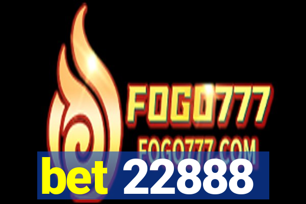 bet 22888